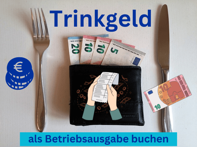 Darf Der Chef über Das Trinkgeld Verfügen Trinkgeld buchen - sichere Anerkennung als Betriebsausgabe