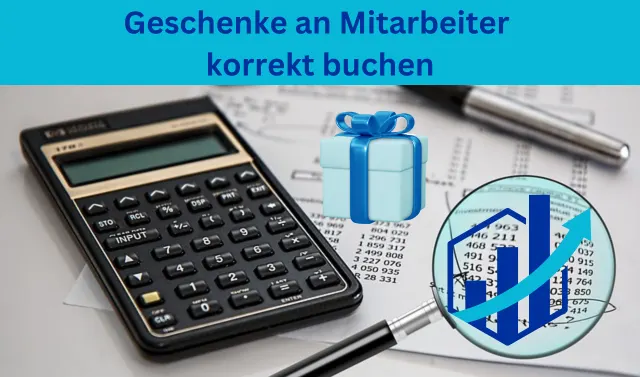 Geschenke an Mitarbeiter korrekt buchen im SKR 03 und SKR 04 - ein praktischer Ratgeber 1 Geschenke an Mitarbeiter buchen